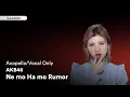 Download Lagu [Acapella/Vocal Only] Ne mo Ha mo Rumor - AKB48 MP3
