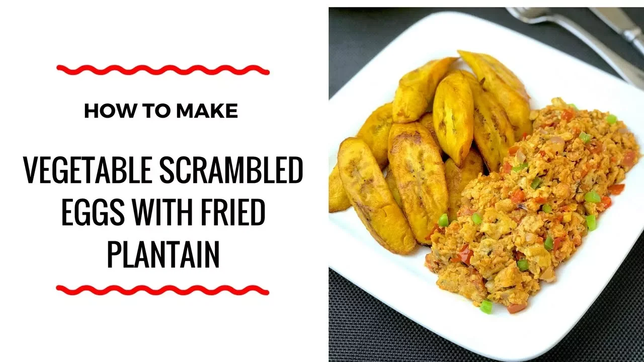 HOW TO MAKE TASTY VEGETABLE SCRAMBLED EGGS WITH FRIED PLANTAIN - DINNER RECIPE - ZEELICIOUS FOODS