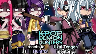 Kpop Demon Hunters reacts to Uzui Tengen as Huntrix mentor KPDH X KNY
