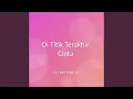 Download Lagu Di Titik Terakhir Cinta