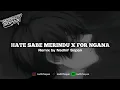 Download Lagu ( SIUL SAD ) HATE SABE MERINDU X NI LAGU CUMA FOR NGANA BY NADHIF SOPAN