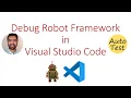 How to Debug Code in Robot and VS Code