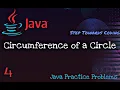 Calculating the Circumference of a Circle in Java Java Practice Problems Step Towards Coding