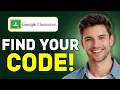 How To Find Your Google Classroom Code As Student Easy 2025 Guide STEP BY STEP GUIDE
