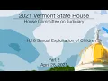 Vermont State House - H 18 Sexual Exploitation of Children Part 2 2021