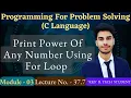 L - 4 9 Print Power of Any Number Using for Loop C Language Programming for Problem Solving