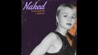 Chloe Martini - Naked Feat Rosalie