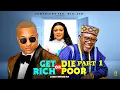 Download Lagu GET RICH OR DIE POOR (PART 1)~ I.K OGBONNA, ANGEL UFUOMA  New 2025 Nigerian Movie