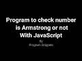 Program to check number is Armstrong or not with JavaScript