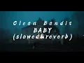 Download Lagu Clean Bandit-Baby (slowed\u0026reverb)