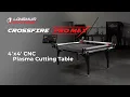 Meet CrossFire PRO MAX - 4 x 4 Plasma Cutting CNC Table