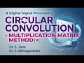 Circular Convolution - Matrix Multiplication Method Dr S Jana