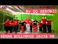 Lagu DAIYA DAIYA DAIYA RE | BOLLYWOOD | QEQE AEROBIC