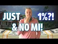 Just 1 DOWN NO MORTGAGE INSURANCE I New 1 Conventional loan