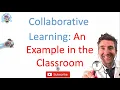 COLLABORATIVE LEARNING AN EXAMPLE IN THE CLASSROOM