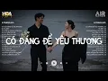 Download Lagu Có Đáng Để Yêu Thương Lofi - Chẳng Lẽ Em Lại Không Đáng Để Yêu Thương - Nhạc Chill Tik  Tok 2025