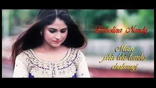 main phir bhi tumko chahungi song debolina nandy sm studio