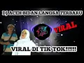 Download Lagu DJ ACEH BIDAN LANGSA TERBARU VIRAL DI TIK TOK !!!!
