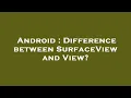 Android Difference between SurfaceView and View