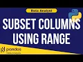 Python Data Analysis Tutorial 04 Subset Columns using Range Function Data Analyst