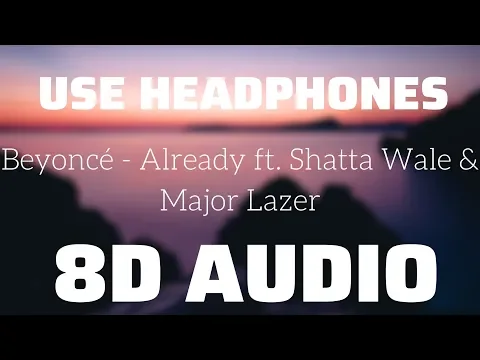 Download MP3 Beyoncé - Already ft. Shatta Wale \u0026 Major Lazer (8D USE HEADPHONES)🎧