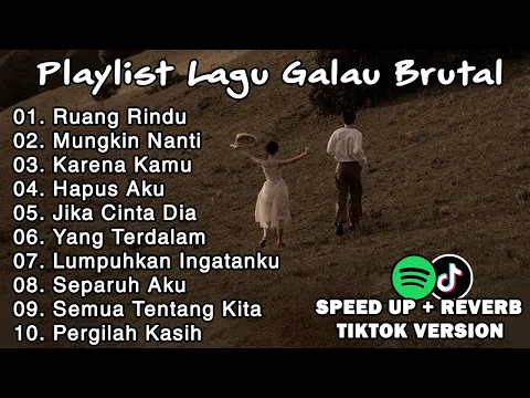 Download MP3 Playlist Lagu Galau Brutal🥀Speed Up + Reverb Viral TikTok 2024