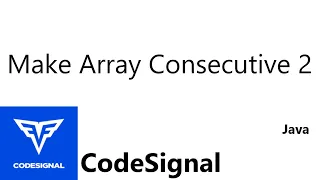 CodeSignal Intro Edge of the Ocean Make Array Consecutive 2 Java
