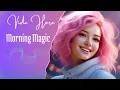 Download Lagu Morning Magic 🌷 Best TikTok Songs 🎶