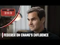 Roger Federer describes the influence Michael Chang other greats had on his game ESPN 30 for 30