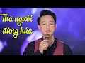 Lagu Thà Người Đừng Hứa - Minh Khang | Nhạc Vàng Bolero Hay Tê Tái