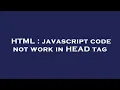 HTML javascript code not work in HEAD tag