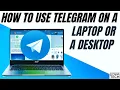 How To Use Telegram On Laptop Desktop How To Use The Web Version Of Telegram Telegram For PC