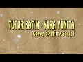 Download Lagu Lirik Lagu Yura Yunita - Tutur Batin Cover by Mitty Zasia Versi Cewek