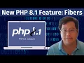 What is the PHP 8 1 Fibers I ll explain you EVERYTHING PHP 8 1 New Features
