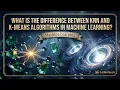 KNN vs K-Means Algorithm Explained AI Machine Learning LetMeTeach