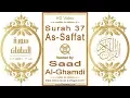 Download Lagu Surah 037 As-Saffat: HD video || Reciter: Saad Al-Ghamdi