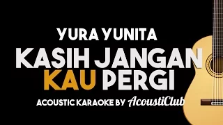 Download Bunga/Yura - Kasih jangan kau pergi [Acoustic Karaoke Backing Track] MP3