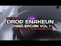 Download Lagu DROP ENAKEUN BBHC KING ERCAN VOL 1 MASHUP