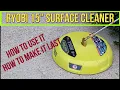 HOW TO USE AND MAINTAIN THE RYOBI 15 SURFACE CLEANER CONE