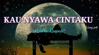 Download KAU NYAWA CINTAKU /ANDRA RESPATI MP3