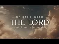 Download Lagu Be Still With The Lord: 1 Hour Instrumental Worship | Prayer Music