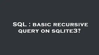 SQL basic recursive query on sqlite3