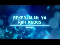 Lagu Bekerjalah ya Roh Kudus | GMS Live | Video Lirik