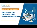 KNN Algorithm called as a Lazy learning Algorithm - Machine Learning Concepts