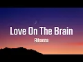 Download Lagu Rihanna - Love On The Brain (lyrics)