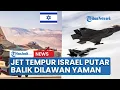 Download Lagu Pilot Jet-jet Tempur Israel Kocar-kacir Dilawan Balik Yaman