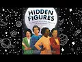 Hidden Figures True Story of Four Black Women and the Space Race - Black History Month Read Aloud