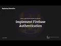 Beginning FlutterFire Episode 4 Implement Firebase Authentication
