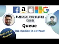 Find median in a stream Queue 9 Placement Preparation Series Priority Queue Hard Heap