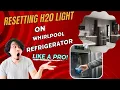 Resetting H20 Light on Whirlpool refrigerator like a pro